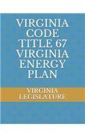 Virginia Code Title 67 Virginia Energy Plan