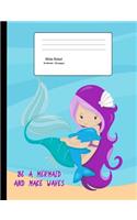Be a Mermaid and Make Waves