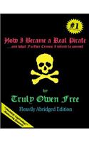 How I Became a Real Pirate: ...and What Further Crimes I Intend to Commit