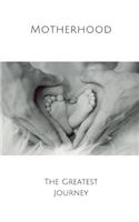 Motherhood the Greatest Journey