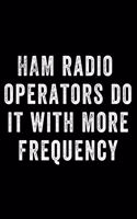 Ham Radio Operators Do It with More Frequency: Notebook Journal for Writing