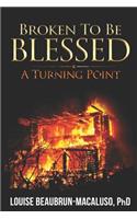 Broken to Be Blessed