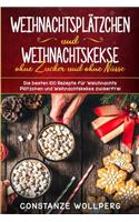 Weihnachtsplätzchen und Weihnachtskekse ohne Zucker und ohne Nüsse Die besten 100 Rezepte für Weihnachts Plätzchen und Weihnachtskekse zuckerfrei