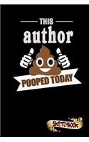 This Author Pooped Today: Sketchbook, Funny Sarcastic Birthday Notebook Journal for Book Writers to Write on