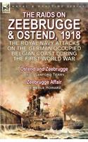 The Raids on Zeebrugge & Ostend 1918