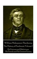 William Makepeace Thackeray - The History of Pendennis: Volume 1: His Fortunes and Misfortunes, His Friends and His Greatest Enemy(English)