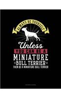 Always Be Yourself Unless You Can Be a Miniature Bull Terrier Then Be a Miniature Bull Terrier: Accounts Journal