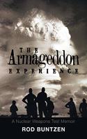 Armageddon Experience: -A Nuclear Weapons Test Memoir-