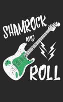 Shamrock and Roll: A Funny Saint Patricks Day Inspired Journal Notebook for Guitar Players and Rock Metal Music Lovers with a Shamrock Clover Leaf
