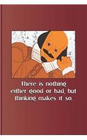 There Is Nothing Either Good or Bad, But Thinking Makes It So.: A Quote from Hamlet by William Shakespeare(62 Shakespeare)