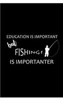 Fishing Is Importanter: Funny Novelty Gift for Fishing Lovers Funky Gift Idea for Fishermen, Small Blank Lined Journal, Notebook to Write in