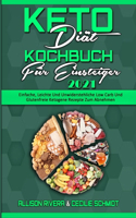 Keto Diät Kochbuch Für Einsteiger 2021: Einfache, Leichte Und Unwiderstehliche Low Carb Und Glutenfreie Ketogene Rezepte Zum Abnehmen (Keto Diet Cookbook for Beginners 2021) (German Versio