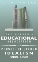 Workers' Educational Association and the Pursuit of Oxford Idealism, 1909-1949