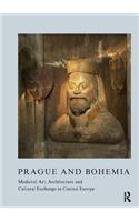 Prague and Bohemia: Medieval Art, Architecture and Cultural Exchange in Central Europe: Volume 32