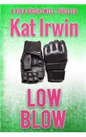 Low Blow (A Kira Brightwell Thriller, Book 3)