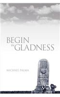 Begin in Gladness