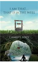I Am That... That Is in the Well: How the Quality of Your Life Is Controlled by the Most Influential Person on the Planet - You