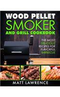 Wood Pellet Smoker and Grill Cookbook