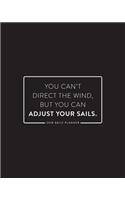 2018 Daily Planner; You Can't Direct the Wind, But You Can Adjust Your Sails: 8x10 12 Month Planner: 8x10 12 Month Planner