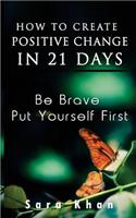 How To Create Positive Change in 21 Days