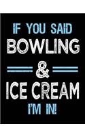 If You Said Bowling & Ice Cream I'm in: Sketch Books Bowlers Gift