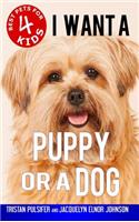 I Want a Puppy or a Dog