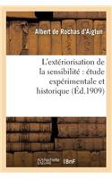 L'Extériorisation de la Sensibilité Étude Expérimentale Et Historique (6e Éd. Augmentée..)