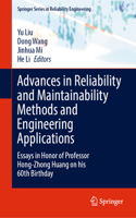 Advances in Reliability and Maintainability Methods and Engineering Applications: Essays in Honor of Professor Hong-Zhong Huang on his 60th Birthday(Springer Series in Reliability Engineering)