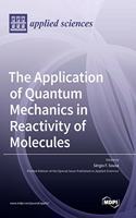 Application of Quantum Mechanics in Reactivity of Molecules