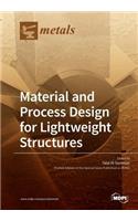 Material and Process Design for Lightweight Structures