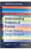 Understanding Problems of Practice: A Case Study in Design Research