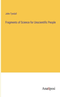 Fragments of Science for Unscientific People