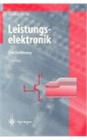 Leistungselektronik: Einf Hrung in Schaltungen Und Deren Verhalten