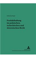Produkthaftung Im Polnischen, Tschechischen Und Slowenischen Recht: (26 Saarbruecker Studien Zum Privat- Und Wirtschaftsrecht)