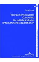 Kennzahlengestuetztes Controlling Fuer Mittelstaendische Unternehmenskooperationen