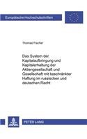 Das System Der Kapitalaufbringung Und Kapitalerhaltung Der Aktiengesellschaft Und Gesellschaft Mit Beschraenkter Haftung Im Russischen Und Deutschen Recht