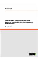 Vorschlag zur Implementierung einer Balanced Scorecard in ein mittelständisches Unternehmen