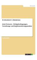 Joint Ventures - Erfolgsbedingungen, Gestaltungs- und Implementierungsansätze