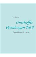 Unerhoffte Wendungen Teil 3: Zweifel und Schatten(German)