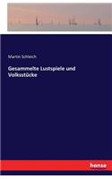 Gesammelte Lustspiele und Volksstücke