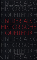 Bilder als historische Quellen: Dimension der Debatten um historische Bildforschung