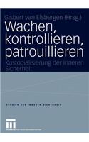 Wachen, kontrollieren, patrouillieren: Kustodialisierung der Inneren Sicherheit(7 Studien zur Inneren Sicherheit)