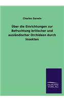 Über die Einrichtungen zur Befruchtung britischer und ausländischer Orchideen durch Insekten: (German)