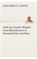 With the Guards' Brigade from Bloemfontein to Koomati Poort and Back