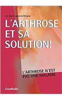 L'Arthrose Et Sa Solution: L'Arthrose n'Est Pas Une Maladie