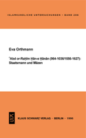 Abd Or-Rahim Han-E Hanan (964-1036 / 1556-1627): Staatsmann Und Mäzen.