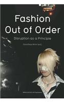 Fashion: Out of Order: Disruption As a Principle