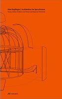 Otto Kapfinger. Architektur im Sprachraum – Essays, Reden, Kritiken zum Planen und Bauen in Österreich
