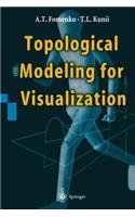 Topological Modeling for Visualization