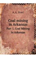 Coal mining in Arkansas Part 1. Coal Mining in Arkansas: (English)
